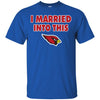 Arizona Cardinals T Shirt I Married Into This T Shirts Hoodie