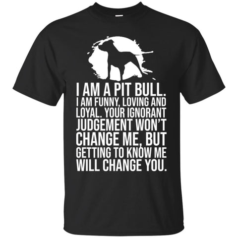 Pitbull T Shirts Hoodie  I Am A Pit Bull I Am Funny Loving And Loyal