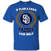 Beer San Diego Padres T Shirts Hoodie If Plan A Fails San Diego Padres Can Help