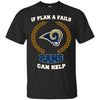 Beer Los Angeles Rams T Shirts Hoodie If Plan A Fails Los Angeles Rams Can Help