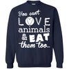 Animals T Shirts Hoodie   You Can't Love Animal - Eat Them Too