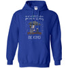 Animals T Shirts Hoodie  In A World Where You Can Be Kind