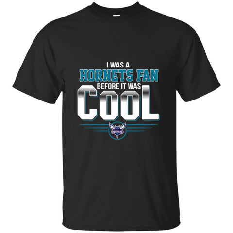 CHARLOTTE HORNETS T Shirts Hoodie I Was A Fan Before It Was Cool
