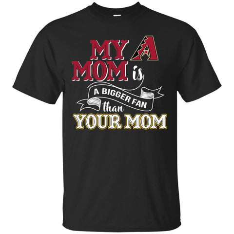 Arizona Diamondbacks T Shirts Hoodie My Mom Is A Bigger Fan Than Your Mom