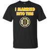 Boston Bruins T Shirt I Married Into This T Shirts Hoodie