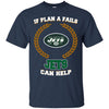 Beer NEW YORK JETS T Shirts Hoodie If Plan A Fails NEW YORK JETS Can Help