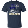 Colorado Rockies T Shirts Hoodie My Mom Is A Bigger Fan Than Your Mom