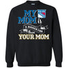 New York Rangers T Shirts Hoodie My Mom Is A Bigger Fan Than Your Mom
