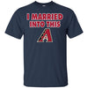 Arizona Diamondbacks T Shirt I Married Into This T Shirts Hoodie