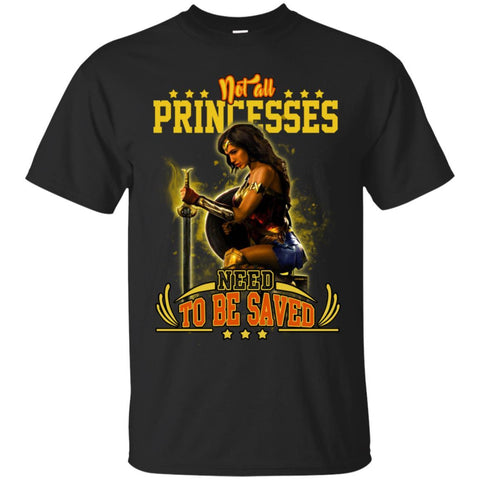 Not All Princesses Need To Be Saves Wonder Woman T T Shirts Hoodie