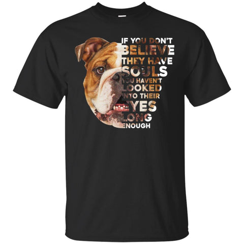 Bulldog T Shirts Hoodie  If You Don't Believe They Have Souls