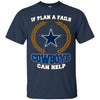 Beer Dallas Cowboys T Shirts Hoodie If Plan A Fails Dallas Cowboys Can Help