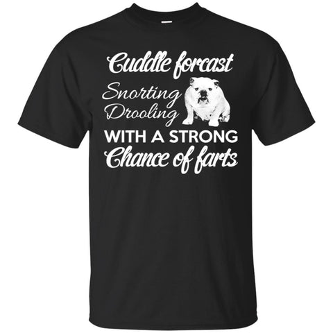 Dogs T Shirts Hoodie  Cuddle Forcast Snorting Drooling