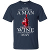 Wine T Shirts Hoodie  Never Underestimate A Man May