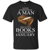Books T Shirts Hoodie  Never Underestimate A Man JANUARY