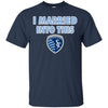 Sporting Kansas City T Shirts Hoodie I Married Into This
