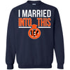 CINCINNATI BENGALS T Shirts Hoodie I Married Into This