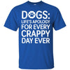 dogs life_s apology for every crappy day ever T Shirts Hoodie