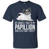 Papillion T Shirts Hoodie  Of Course I Talk To