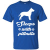 Pitbull T Shirts Hoodie  Sleeps With Pitbulls