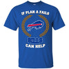 Beer BUFFALO BILLS T Shirts Hoodie If Plan A Fails BUFFALO BILLS Can Help
