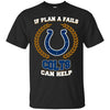 Beer Indianapolis Colts T Shirts Hoodie If Plan A Fails Indianapolis Colts Can Help