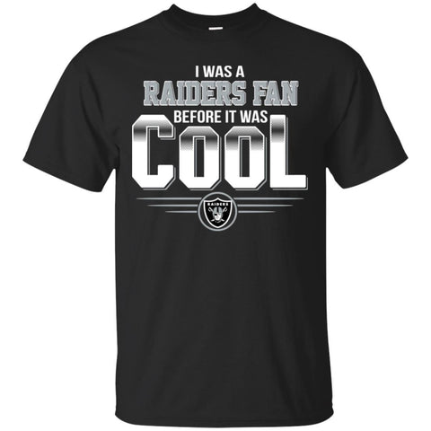 Oakland Raiders T Shirts Hoodie I Was A Fan Before It Was Cool