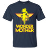 Wonder Mother Wonder Woman T T Shirts Hoodie