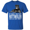 Rottweiler T Shirts Hoodie  Of Course I Talk To
