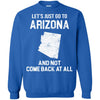 ARIZONA T Shirts Hoodie  Lets Just Go To