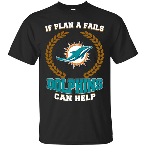 Beer MIAMI DOLPHINS T Shirts Hoodie If Plan A Fails MIAMI DOLPHINS Can Help