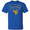West Virginia Mountaineers T Shirt I Married Into This T Shirts Hoodie