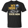 Buffalo Sabres T Shirts Hoodie My Mom Is A Bigger Fan Than Your Mom