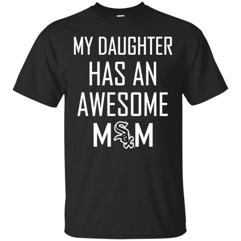 Chicago White Sox T Shirts Hoodie My Daughter Has An Awesome Mom