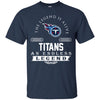 Tennessee Titans T Shirts Hoodie The Legend Is Alive