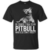 Pitbull T Shirts Hoodie  Of Course I Talk To