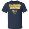 Alabama State Hornets T Shirts Hoodie I Married Into This