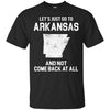 Arkansas T Shirts Hoodie  Lets Just Go To