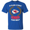 Beer Kansas City Chiefs T Shirts Hoodie If Plan A Fails Kansas City Chiefs Can Help