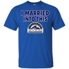 Colorado Rockies T Shirt I Married Into This T Shirts Hoodie