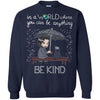 Animals T Shirts Hoodie  In A World Where You Can Be Kind