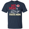 Cincinnati Reds T Shirts Hoodie My Mom Is A Bigger Fan Than Your Mom