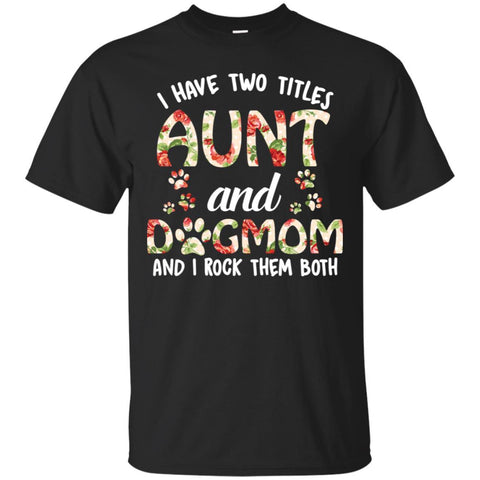 Dogs T Shirts Hoodie  Aunt Dog Mom I Rock Them Both 4500x5400