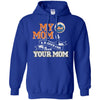 New York Mets T Shirts Hoodie My Mom Is A Bigger Fan Than Your Mom