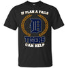 Beer Detroit Tigers T Shirts Hoodie If Plan A Fails Detroit Tigers Can Help