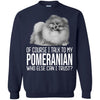 Pomeranian T Shirts Hoodie  Of Course I Talk To