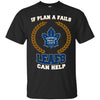 Beer Toronto Maple Leafs T Shirts Hoodie If Plan A Fails Toronto Maple Leafs Can Help