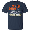 Baltimore Orioles T Shirts Hoodie My Mom Is A Bigger Fan Than Your Mom