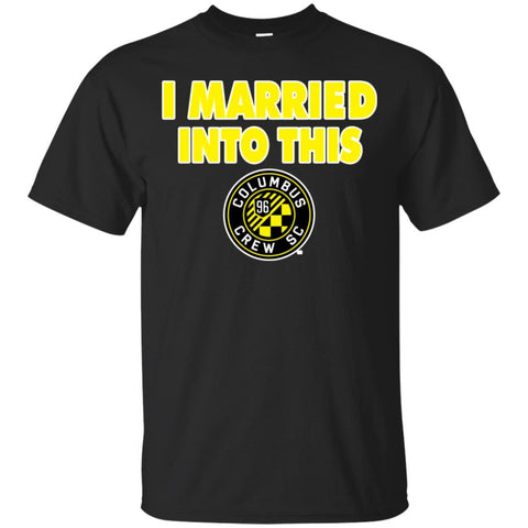 Columbus Crew SC T Shirts Hoodie I Married Into This