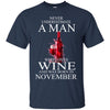 Wine T Shirts Hoodie  Never Underestimate A Man November